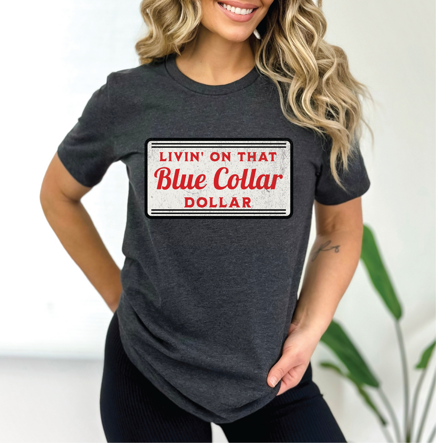 Livin’ on That Blue Collar Dollar Tee