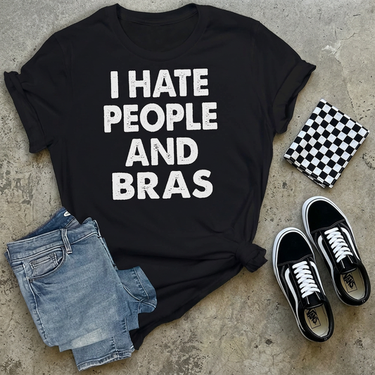 I Hate People And Bras Tee