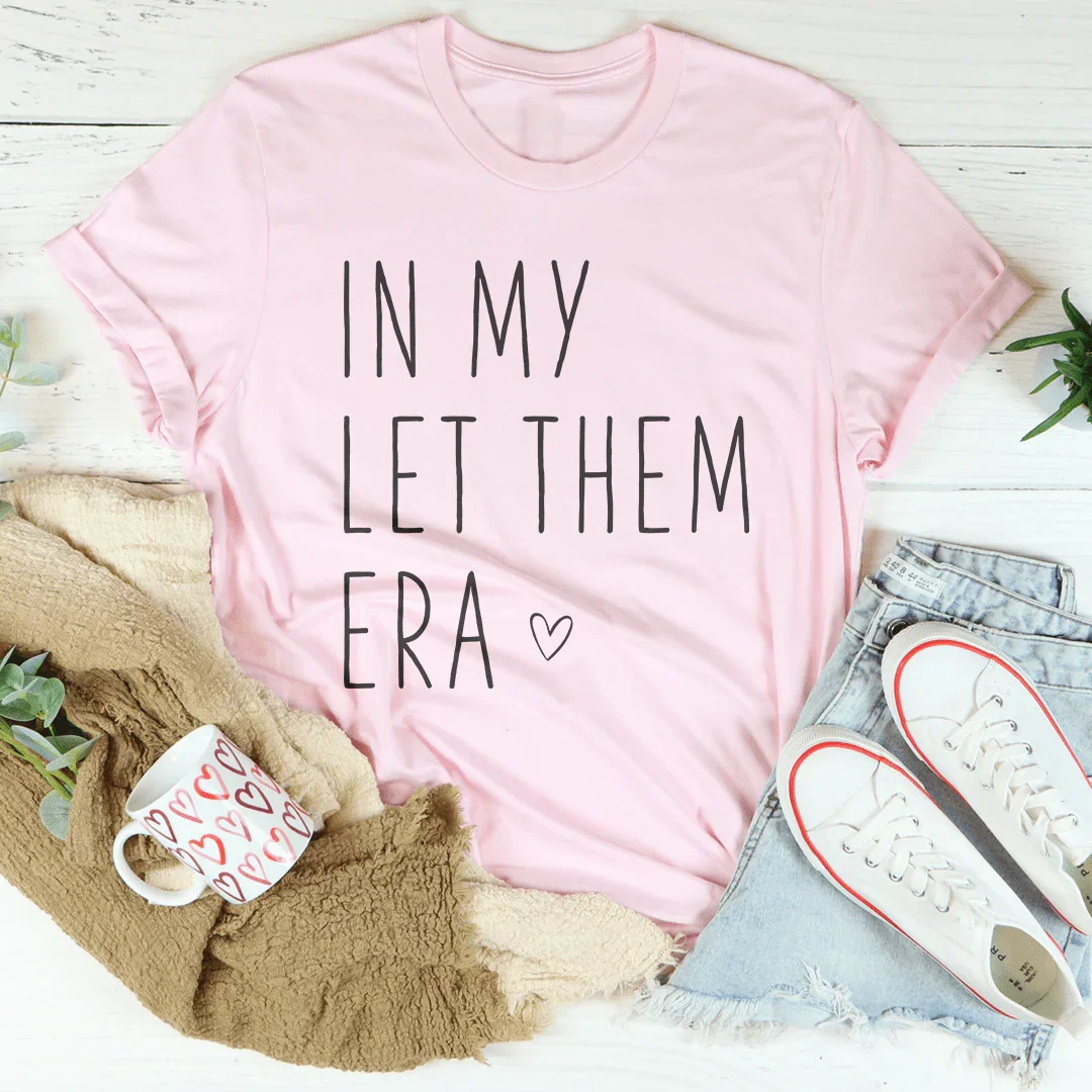 In My Let Them Era Tee